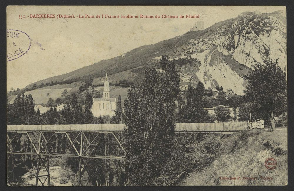 Barbières (Drôme). - Le Pont de l'Usine à Kaolin et Ruines du Château de Pélafol