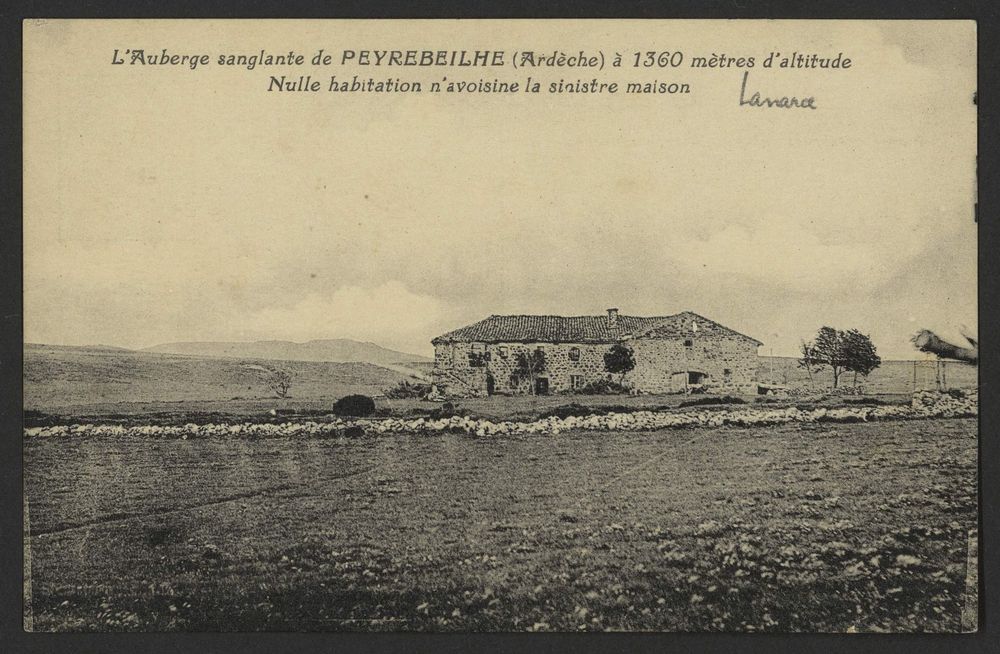 L'Auberge sanglante de Peurebeilhe (Ardèche) à 1360 mètres d'altitude - Nulle habitation n'avoisine la sinistre maison