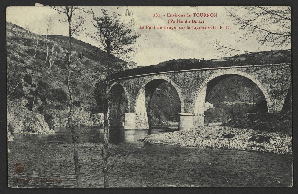 Environs de Tournon (Vallée du Doux) Le Pont de Troyes sur la ligne des C. F. D.